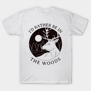 I'd Rather Be In The Woods T-Shirt